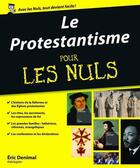 Couverture du livre « Le protestantisme pour les nuls » de Eric Denimal aux éditions Pour Les Nuls