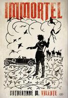 Couverture du livre « Immortel » de Catherynne M. Valente aux éditions Panini