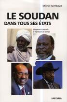 Couverture du livre « Soudan dans tous ses etats. l'espace soudanais a l'epreuve du temps » de Michel Raimbaud aux éditions Karthala