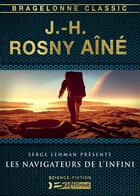 Couverture du livre « Les navigateurs de l'infini » de J.-H. Rosny Aine aux éditions Bragelonne