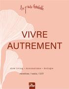 Couverture du livre « Vivre autrement : slow living - minimalisme - écologie » de La Ptite Noisette aux éditions La Plage
