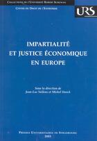 Couverture du livre « Impartialite et justice economique en europe - actes du colloque du 14 juin 2002, [a strasbourg] » de Jean-Luc Vallens aux éditions Pu De Strasbourg