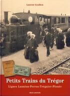 Couverture du livre « Petits trains du Trégor : ligne Lannion-Perros-Tréguier-Plouëc » de Laurent Goulc'Hen aux éditions Skol Vreizh