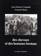 Couverture du livre « Des chevaux et des hommes bretons » de Francois Simon et Jean-Maurice Colombel aux éditions La Part Commune