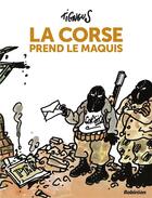 Couverture du livre « La Corse prend le maquis » de Tignous aux éditions Robinson