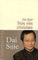Couverture du livre « Trois vies chinoises » de Sijie Dai aux éditions Flammarion