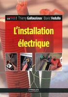 Couverture du livre « L'installation électrique (4e édition) » de Thierry Gallauziaux et David Fedullo aux éditions Eyrolles