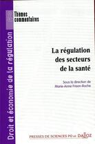 Couverture du livre « Régulation des secteurs de la santé » de Marie-Anne Frison-Roche aux éditions Dalloz