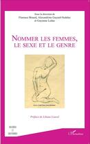Couverture du livre « Nommer les femmes, le sexe et le genre » de Guyonne Leduc et Florence Binard et Alexandrine Guyard-Nedele aux éditions L'harmattan