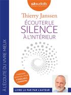 Couverture du livre « Ecouter le silence a l'interieur - livre audio 1 cd mp3 » de Thierry Janssen aux éditions Audiolib