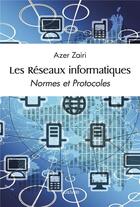 Couverture du livre « Les reseaux informatiques - normes et protocoles » de Zairi Azer aux éditions Edilivre