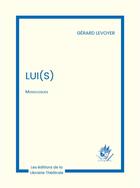 Couverture du livre « Lui(s) » de Gerard Levoyer aux éditions Librairie Theatrale