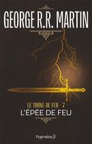 Couverture du livre « Le trône de fer Tome 7 : l'épée de feu » de George R. R. Martin aux éditions Pygmalion