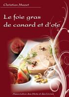 Couverture du livre « Le foie gras de canard et d'oie » de Christian Mazet aux éditions Des Mots Et Des Livres