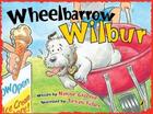 Couverture du livre « Wheelbarrow wilbur » de Narine Groome aux éditions Children Pbs