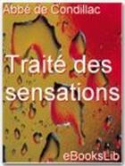 Couverture du livre « Traité des sensations » de Etienne De Condillac aux éditions Ebookslib