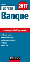 Couverture du livre « Le petit Banque ; les données clés en 21 fiches (édition 2017) » de Philippe Monnier aux éditions Dunod