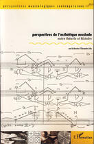 Couverture du livre « Perspectives de l'esthétique musicale ; entre théorie et histoire » de Alessandro Arbo aux éditions Editions L'harmattan