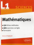 Couverture du livre « Mathematiques l1 : le cours en 170 fiches-methodes et 540 exercices corriges » de El Kaabouchi aux éditions Ellipses