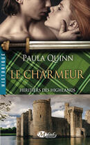 Couverture du livre « Héritiers des Highlands Tome 2 : le charmeur » de Paula Quinn aux éditions Milady