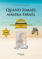 Couverture du livre « Quand Ismaël aimera Israël » de Yehuda Levy aux éditions Baudelaire