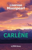Couverture du livre « Carlène » de Lisarose Moonpearl aux éditions Presses Litteraires