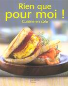 Couverture du livre « Rien Que Pour Moi ! Cuisine En Solo » de Thomas Feller aux éditions Hachette Pratique