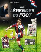 Couverture du livre « Les légendes du foot » de Thierry Roland aux éditions Larousse