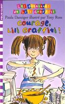 Couverture du livre « Les aventures de Lili Graffiti Tome 4 : courage, Lili Graffiti ! » de Tony Ross et Paula Danziger aux éditions Gallimard-jeunesse