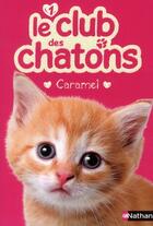 Couverture du livre « Le club des chatons t.1 ; Caramel » de Sue Mongredien aux éditions Nathan