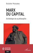 Couverture du livre « Marx du capital : archéologie de sa philosophie » de Boubakar Maizoumbou aux éditions L'harmattan