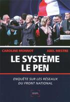 Couverture du livre « Le système Le Pen ; enquête sur les réseaux du Front National » de Caroline Monnot et Abel Mestre aux éditions Denoel