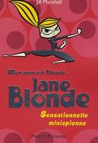 Couverture du livre « Jane blonde - tome 1 sensationnelle minispionne - vol01 » de Marshall Jill aux éditions Pocket Jeunesse