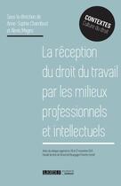 Couverture du livre « La réception du droit du travail par les milieux professionnels et intellectuels » de  aux éditions Lgdj
