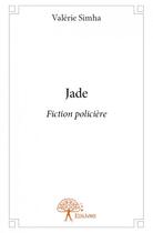 Couverture du livre « Jade » de Valerie Simha aux éditions Edilivre