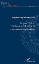 Couverture du livre « La procréation médicalement assistée ; le droit centrafricain à l'épreuve des faits » de Augustin Kongatoua Kossonzo aux éditions L'harmattan