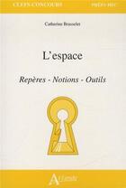 Couverture du livre « L'espace ; repères, notions, outils » de Catherine Brasselet aux éditions Atlande Editions