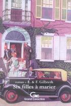 Couverture du livre « Six filles à marier » de Frank Gilbreth et Ernestine Gilbreth aux éditions Grand Caractere