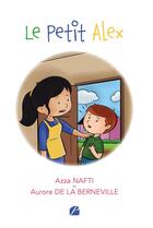 Couverture du livre « Le petit Alex » de Azza Nafti et Aurore De La Berneville aux éditions Du Pantheon