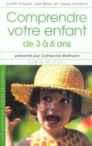 Couverture du livre « Comprendre votre enfant de 3 a 6ans » de Trowell/Holditch aux éditions Albin Michel