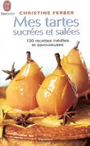 Couverture du livre « Mes tartes sucrées et salées » de Christine Ferber aux éditions J'ai Lu