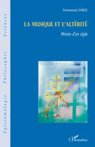 Couverture du livre « Musique et l'alterité ; miroirs d'un style » de Emmanuel Gorge aux éditions L'harmattan