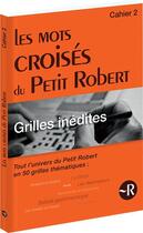 Couverture du livre « Les mots croisés du Petit Robert ; cahier 2 ; grilles inédites » de  aux éditions Le Robert