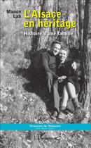 Couverture du livre « L'Alsace en héritage ; histoire d'une famille » de Marion Lab aux éditions L'harmattan