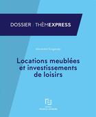 Couverture du livre « Locations meublées et investissements de loisirs » de Redaction Efl aux éditions Lefebvre