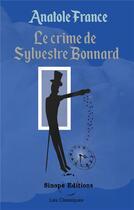 Couverture du livre « Le crime de Sylvestre Bonnard » de Anatole France aux éditions Sinope