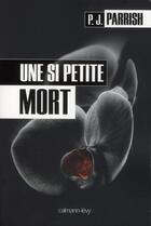 Couverture du livre « Une si petite mort » de P.J. Parrish aux éditions Calmann-levy