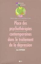 Couverture du livre « Place Des Psychotherapies Contemporaines Dans Le Traitement De La Depression » de Cottreaux aux éditions Doin