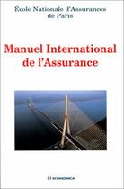 Couverture du livre « Manuel international de l'assurance » de E.N.A. aux éditions Economica