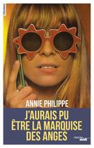 Couverture du livre « J'aurais pu être la marquise des anges » de Annie Philippe aux éditions Cherche Midi